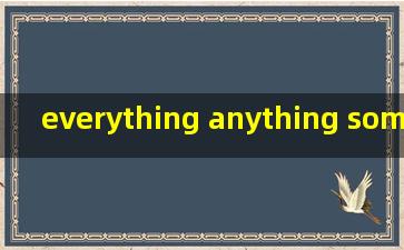 everything anything something的用法